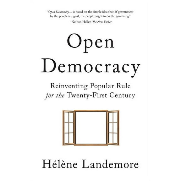 Open Democracy: Reinventing Popular Rule for the Twenty-First Century, (Paperback)