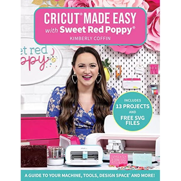 Pre-Owned Cricut Made Easy with Sweet Red Poppy: A Guide to Your Machine, Tools, Design Space and More! Paperback
