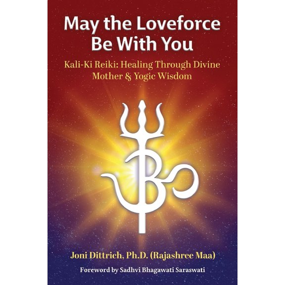 Pre-Owned May the Loveforce Be With You: Kali-Ki Reiki: Healing Through Divine Mother & Yogic Wisdom (Paperback) 1958921130 9781958921135
