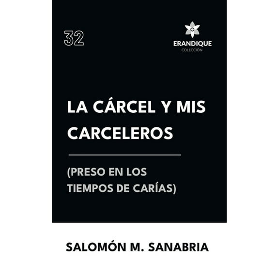 La cárcel y mis carceleros (preso en los tiempos de CarÃas), (Hardcover)