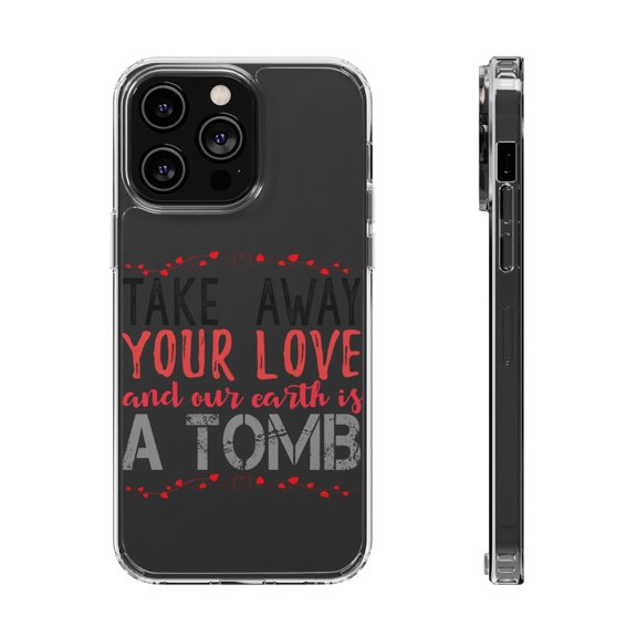 DistinctInk Clear Case for Apple iPhone 15 PRO (6.1" Screen) - Without Your Love Earth Is Tomb
