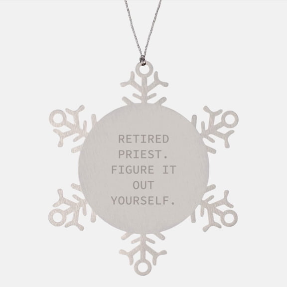 Funny Priest Gifts from Men to Friends - Snowflake Ornament with Quote 'Figure It Out Yourself' for Christmas