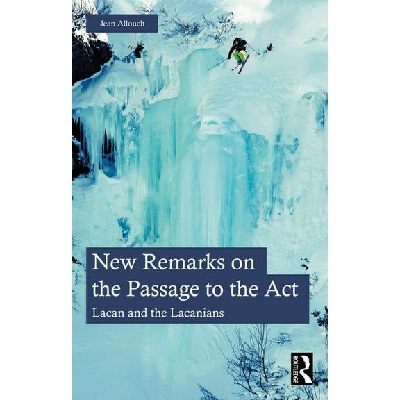 New Remarks on the Passage to the Act: Lacan and the Lacanians, (Paperback)