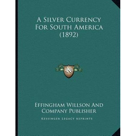 A Silver Currency for South America (1892) (Best Currency For South America)