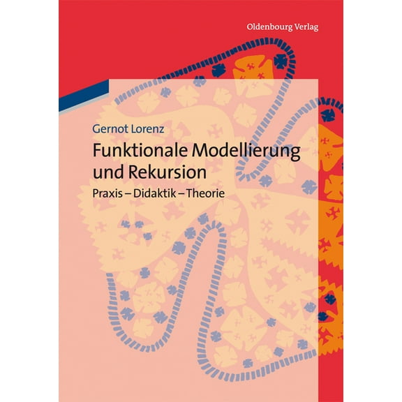 Funktionale Modellierung Und Rekursion: PRAXIS - Didaktik - Theorie, (Paperback)
