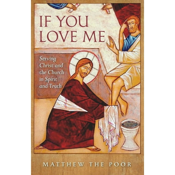 If You Love Me: Serving Christ and the Church in Spirit and Truth, (Paperback)