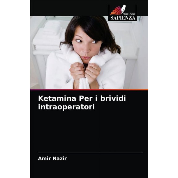 Ketamina Per i brividi intraoperatori (Paperback)
