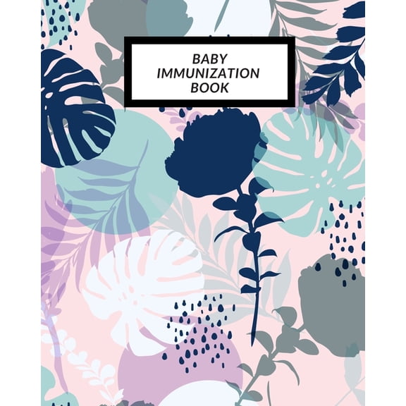 Baby Immunization Book: Child's Medical History To do Book, Baby 's Health keepsake Register & Information Record Log, T, (Paperback)