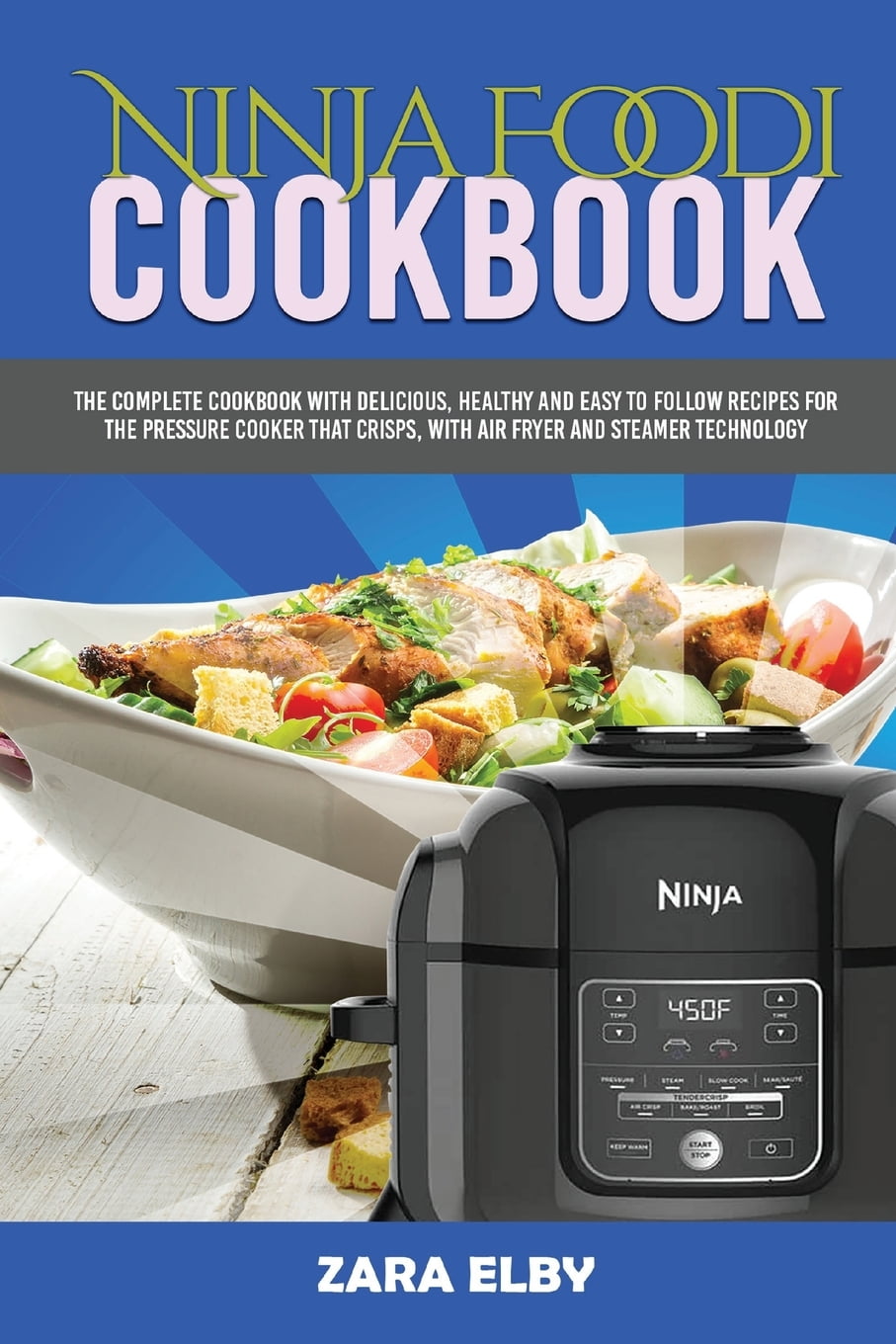 Ninja Foodi Cookbook The Complete Cookbook with Delicious, Healthy and