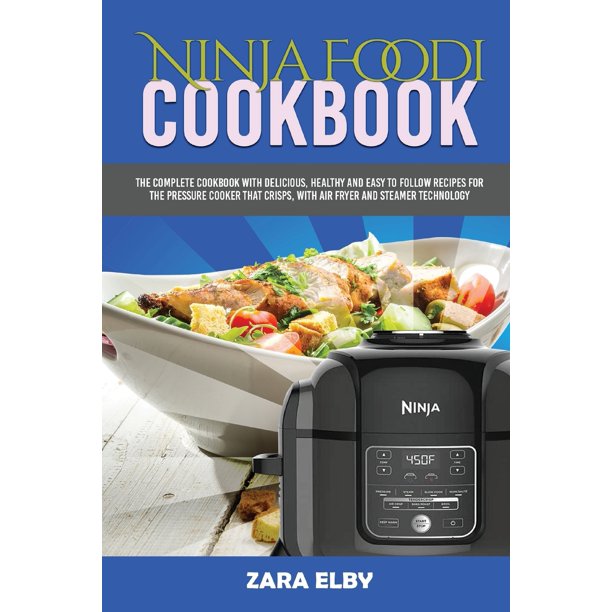 Ninja Foodi Cookbook The Complete Cookbook with Delicious, Healthy and
