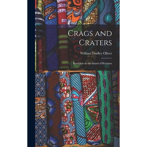 Crags and Craters: Ramblers in the Island of Réunion (Hardcover)