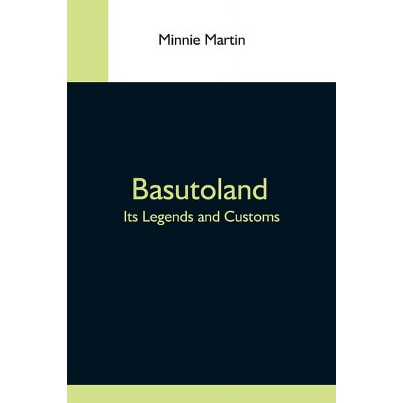 Basutoland; Its Legends And Customs, (Paperback)