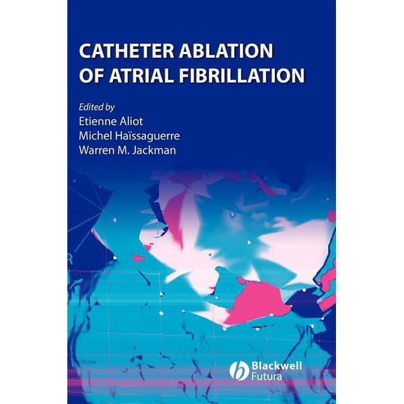 Catheter Ablation of Atrial Fibrillation, (Hardcover)