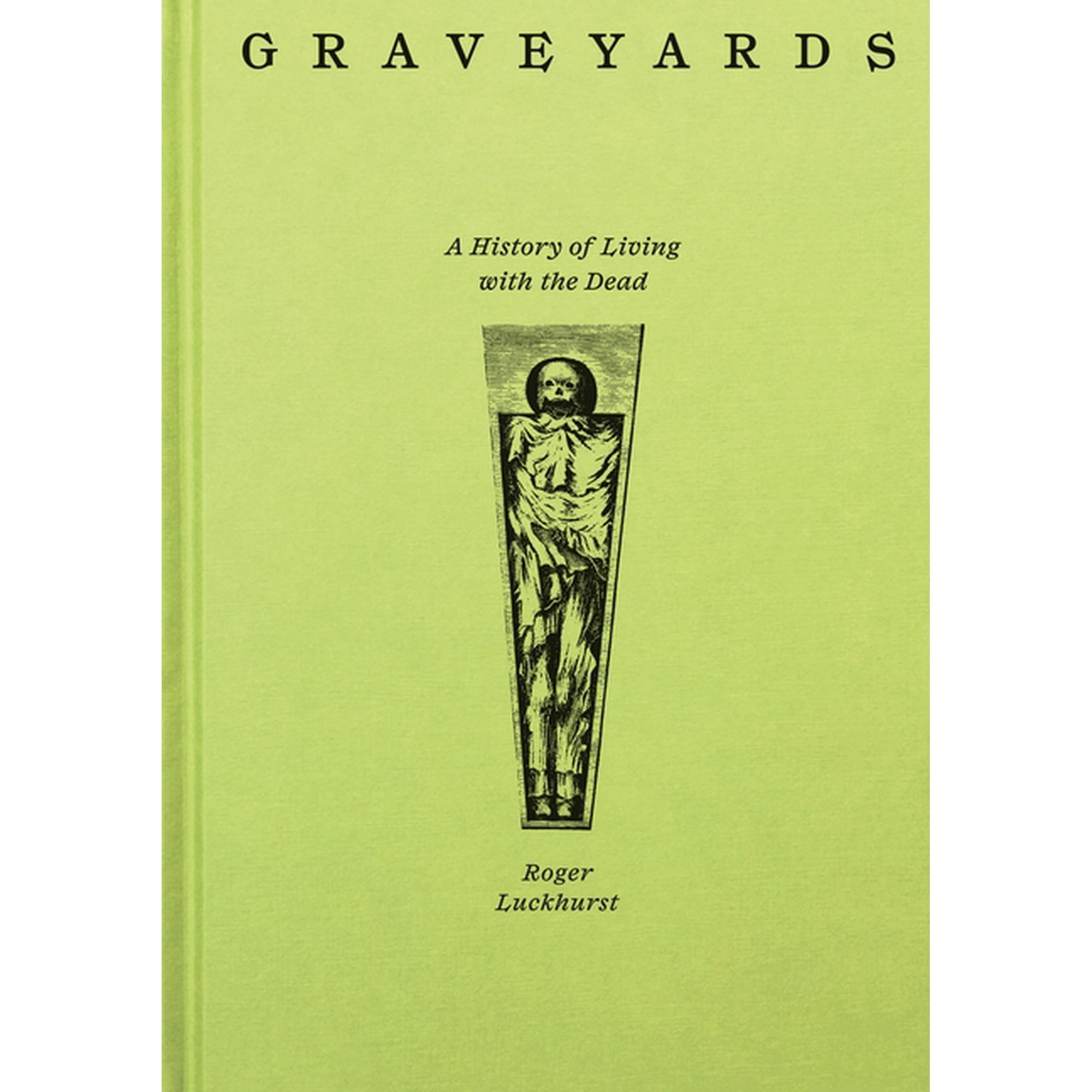 Graveyards: A History of Living with the Dead (Hardcover)