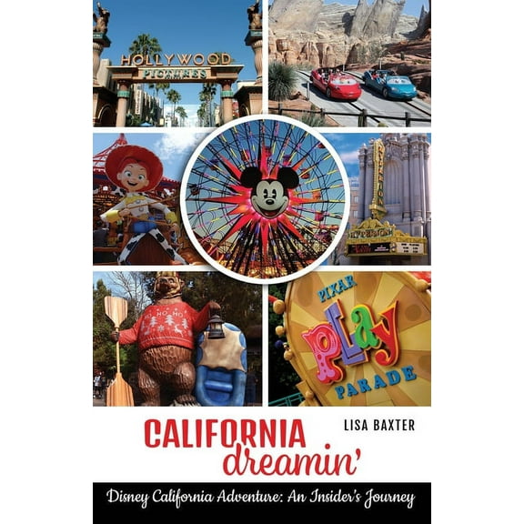 California Dreamin': Disney California Adventure: An Insider's Journey (Paperback)