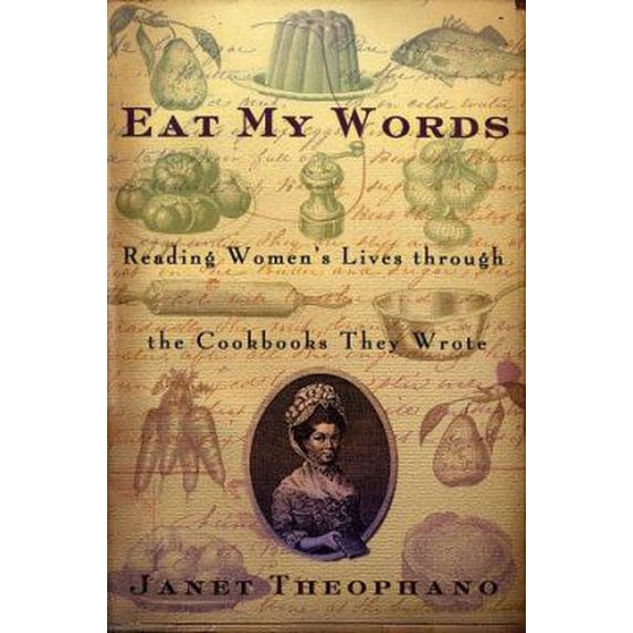 Pre-Owned Eat My Words: Reading Women's Lives Through the Cookbooks They Wrote (Hardcover) 0312233787 9780312233785