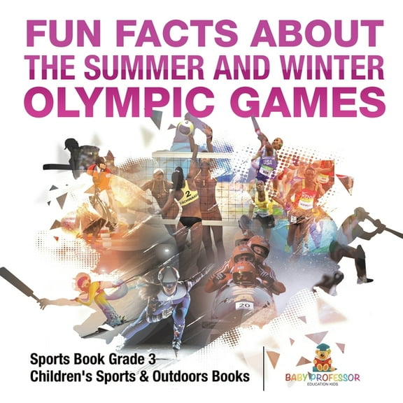 Fun Facts about the Summer and Winter Olympic Games - Sports Book Grade 3 Children's Sports & Outdoors Books, (Paperback)
