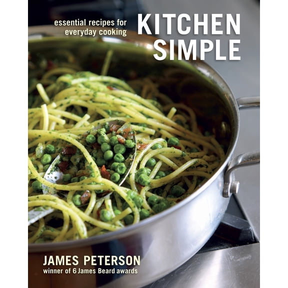 Kitchen Simple: Essential Recipes for Everyday Cooking [A Cookbook] (Hardcover)