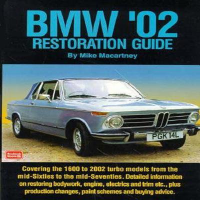 BMW '02 Restoration Guide (The Best Bmw Car Ever Made)