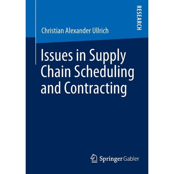 Issues in Supply Chain Scheduling and Contracting, (Paperback)