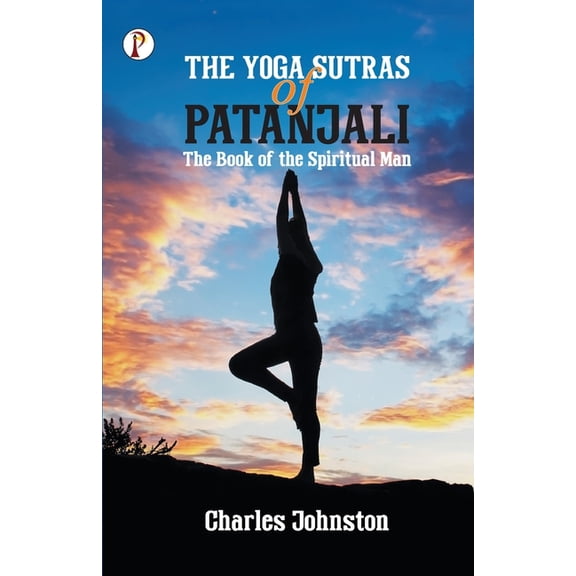 The Yoga Sutras of Patanjali: The Book of the Spiritual Man, (Paperback)