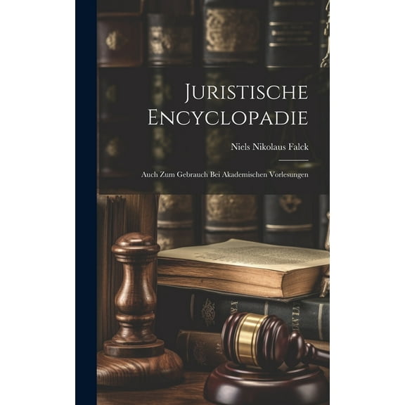 Juristische Encyclopadie: Auch Zum Gebrauch Bei Akademischen Vorlesungen (Hardcover)