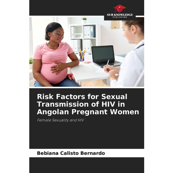 Risk Factors for Sexual Transmission of HIV in Angolan Pregnant Women, (Paperback)