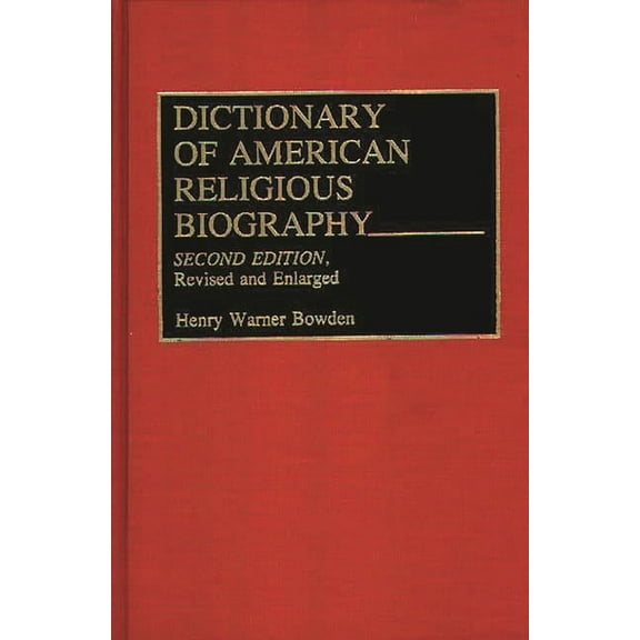 Dictionary of American Religious Biography: Second Edition, Revised and Enlarged, (Hardcover)