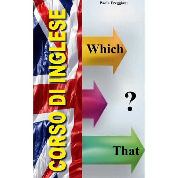Corso di Inglese: Which oppure That?, (Paperback)