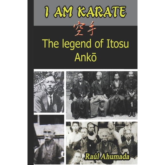 Pre-Owned I Am Karate: The legend of Itosu Ankō (Paperback) 9874298898 9789874298898