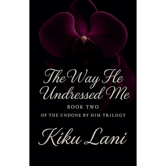 Undone by Him The Way He Undressed Me, Book 2, (Paperback)