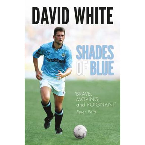Pre-Owned Shades of Blue: The Life of a Manchester City Legend and the Story that Shook Football (Hardcover) 1782437703 9781782437703