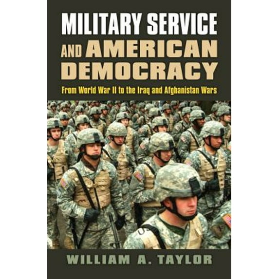 Pre-Owned Military Service and American Democracy: From World War II to the Iraq and Afghanistan Wars (Modern War Studies), 9780700623204, 0700623205, Hardcover, Illustrated edition