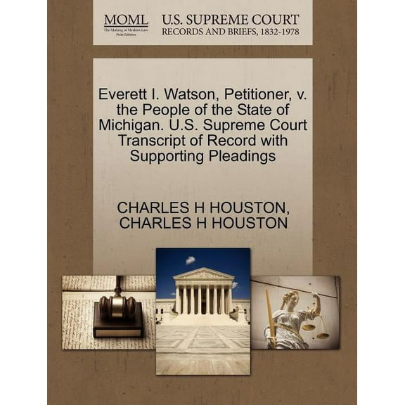 Everett I. Watson, Petitioner, V. the People of the State of Michigan. U.S. Supreme Court Transcript of Record With Supporting Pleadings (Paperback)
