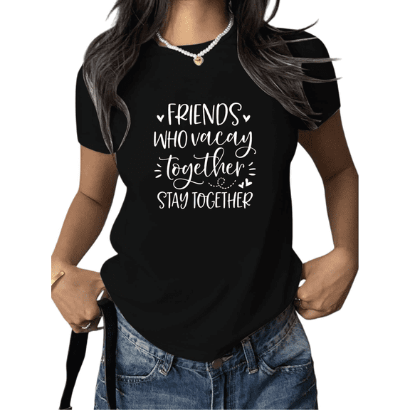 Women's "Friends Who Vacay Together Stay Together" Graphic Cotton T Shirt Casual Short Sleeve Round Neck Top Black S-5XL