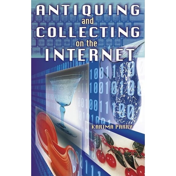 Pre-Owned Antiquing and Collecting on the Internet (Paperback) 1574321692 9781574321692
