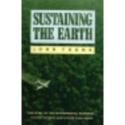 Sustaining the Earth : The Story of the Environmental Movement--Its Past Efforts and Future Challenges, Used [Paperback]