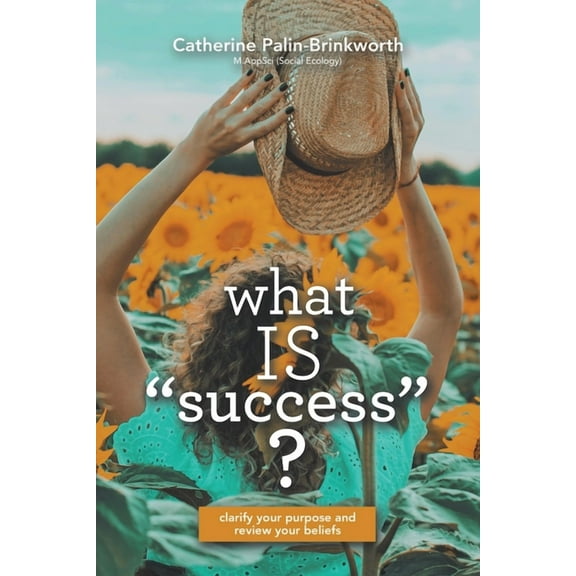 What Is Success?: Clarify Your Purpose and Review Your Beliefs, (Paperback)