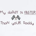 thumbnail image 2 of CafePress - My Daddy Is Faster Than Your Infant Bodysuit - Baby Light Bodysuit, Size Newborn - 24 Months, 2 of 4