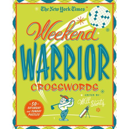 The New York Times Weekend Warrior Crosswords : 50 Saturday and Sunday (Best Weekend Trips From New York)