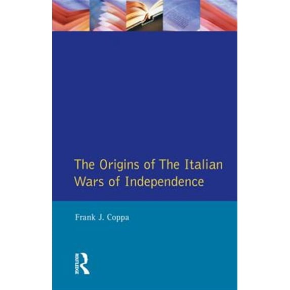 Pre-Owned Origins of Modern Wars The Origins of the Italian Wars of Independence, (Paperback)