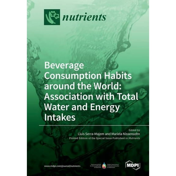 Beverage Consumption Habits around the World: Association with Total Water and Energy Intakes, (Paperback)