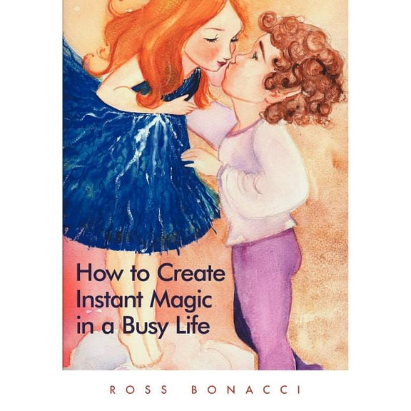How to Create Instant Magic in a Busy Life (Paperback)
