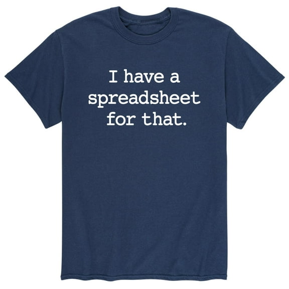 Instant Message - I Have A Spreadsheet For That - Men's Short Sleeve Graphic T-Shirt