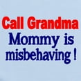 thumbnail image 2 of CafePress - Call Grandma. Mommy Is Misbehaving. Body Suit - Baby Light Bodysuit, Size Newborn - 24 Months, 2 of 4