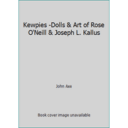 Kewpies -Dolls & Art of Rose O'Neill & Joseph L. Kallus, Used [Hardcover]