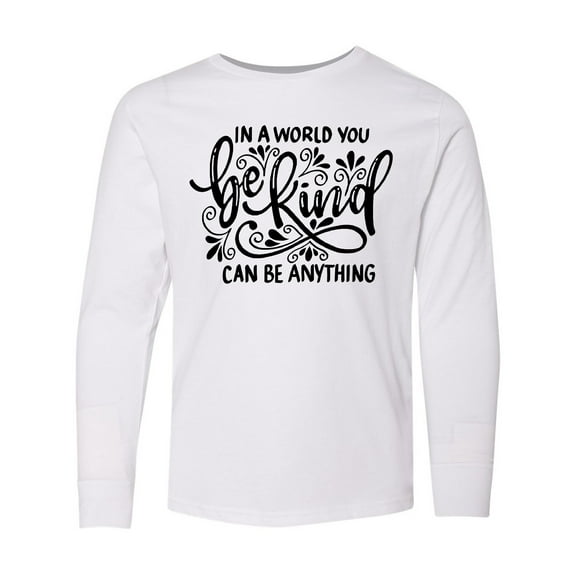 Inktastic Inspirational Quote In a World You Can be Anything be Kind Long Sleeve Youth T-Shirt
