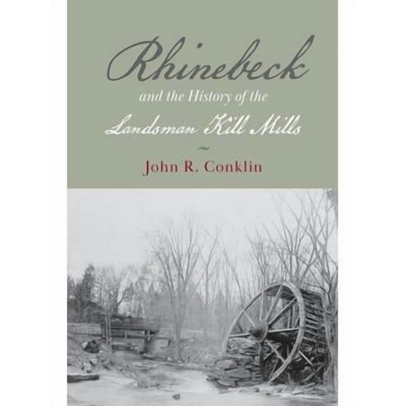 Rhinebeck and the History of the Landsman Kill Mills