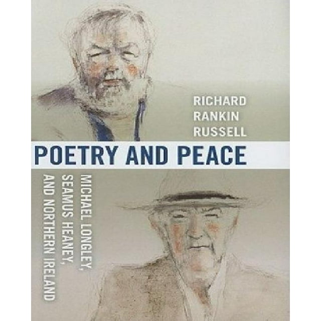 Poetry and Peace: Michael Longley, Seamus Heaney, and Northern Ireland