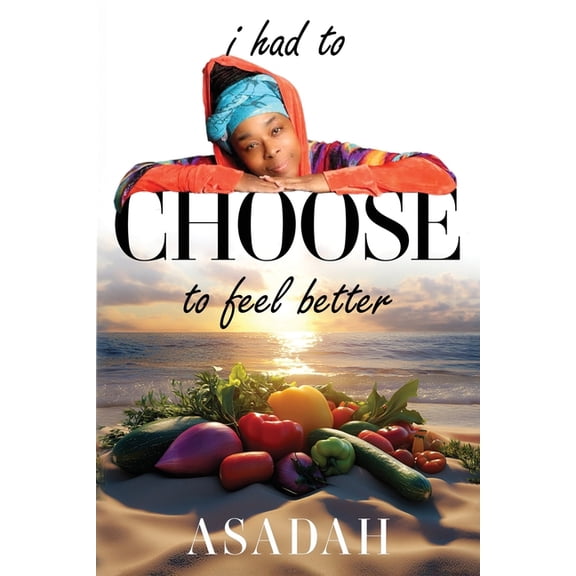 I Had to CHOOSE to Feel Better, (Paperback)